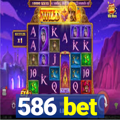 586 bet